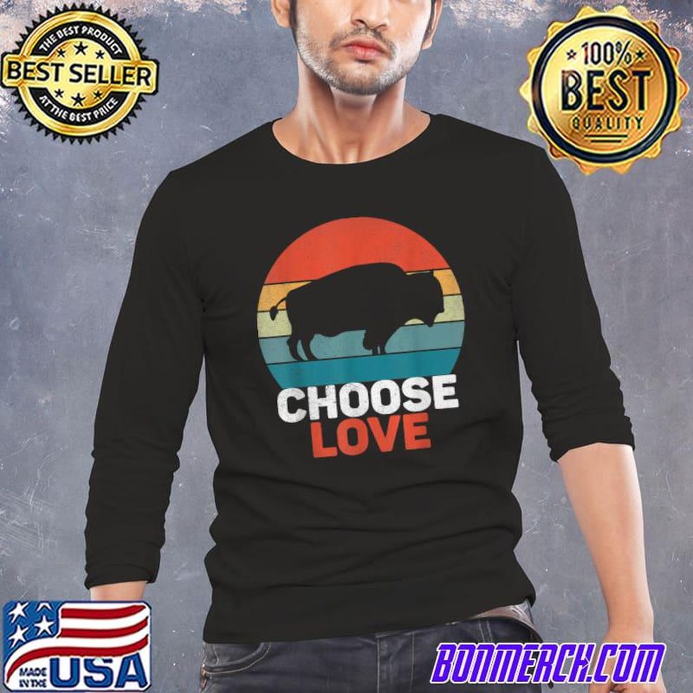 Choose Love Buffalo T Shirt
