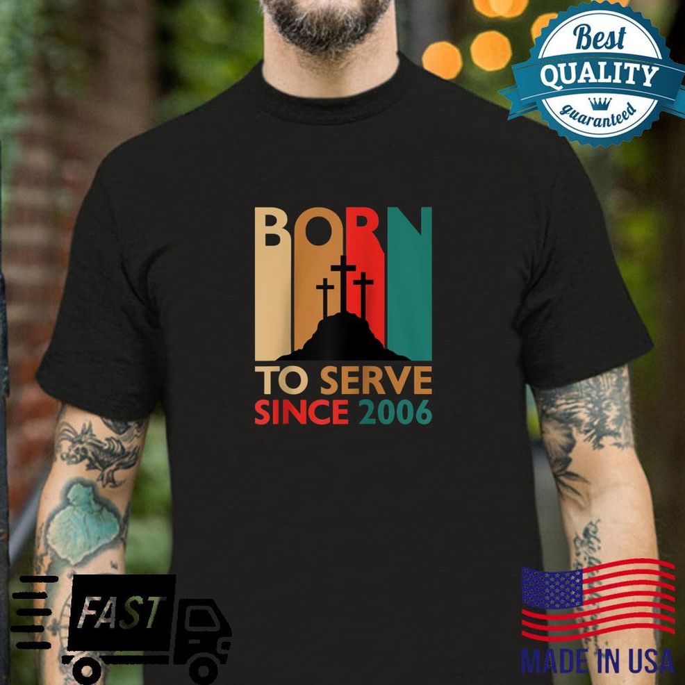 Christian 15th Birthday 15 Year Old Born To Serve 2006 Shirt