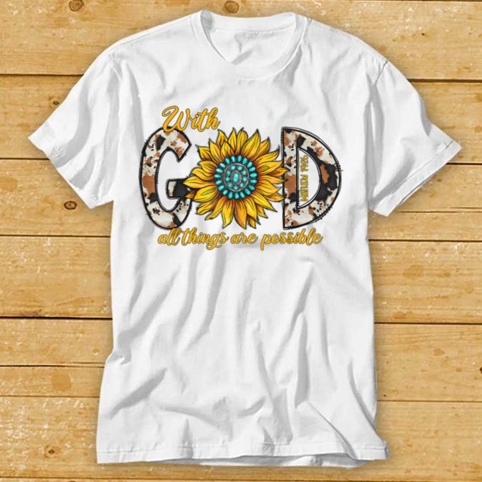Christian With God All Things Are Possible Cowhide Sunflower T Shirt