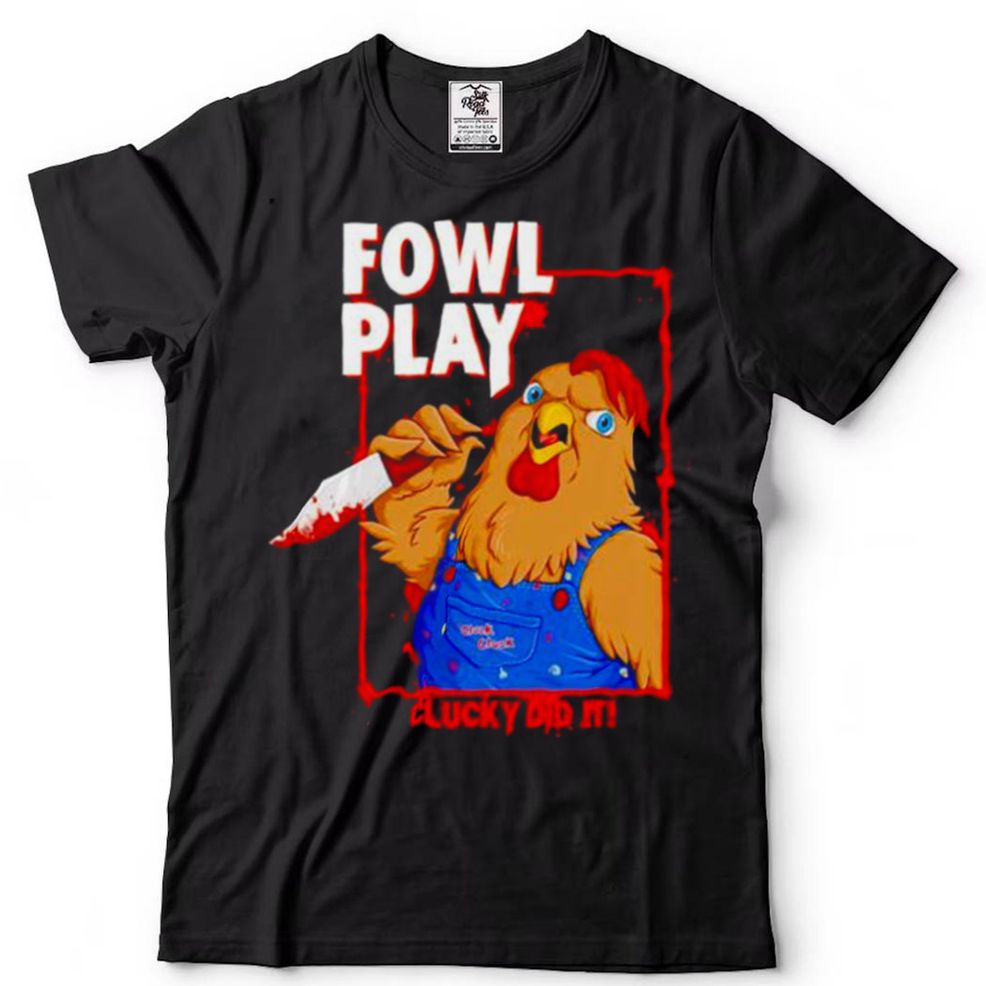 Chucky Did It Fowl Play Shirt