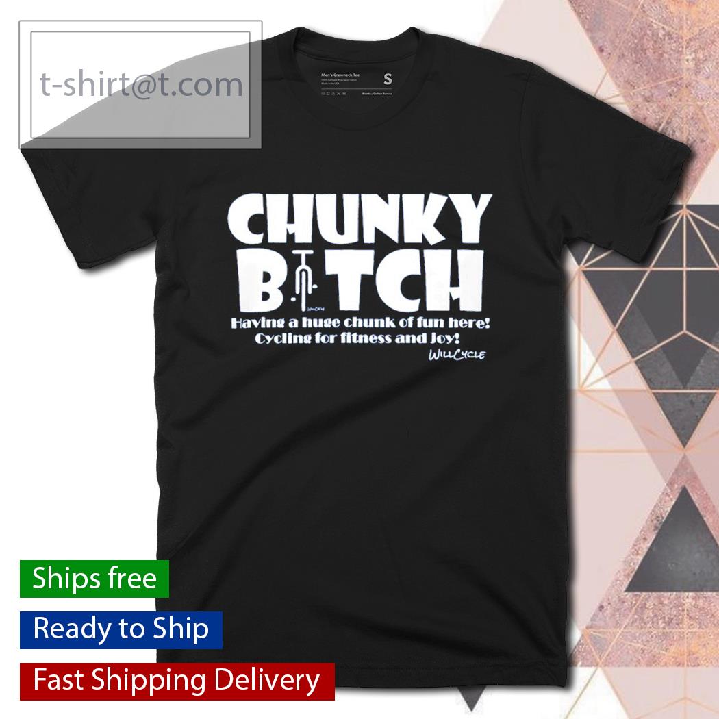 Chunky bitch on a bike shirt