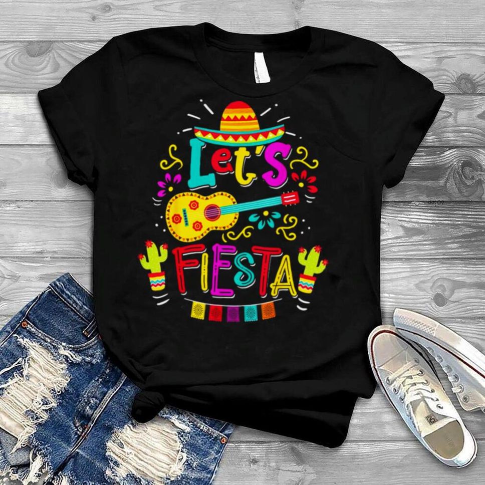 Cinco De Mayo Party Lets Fiesta Mexican Shirt