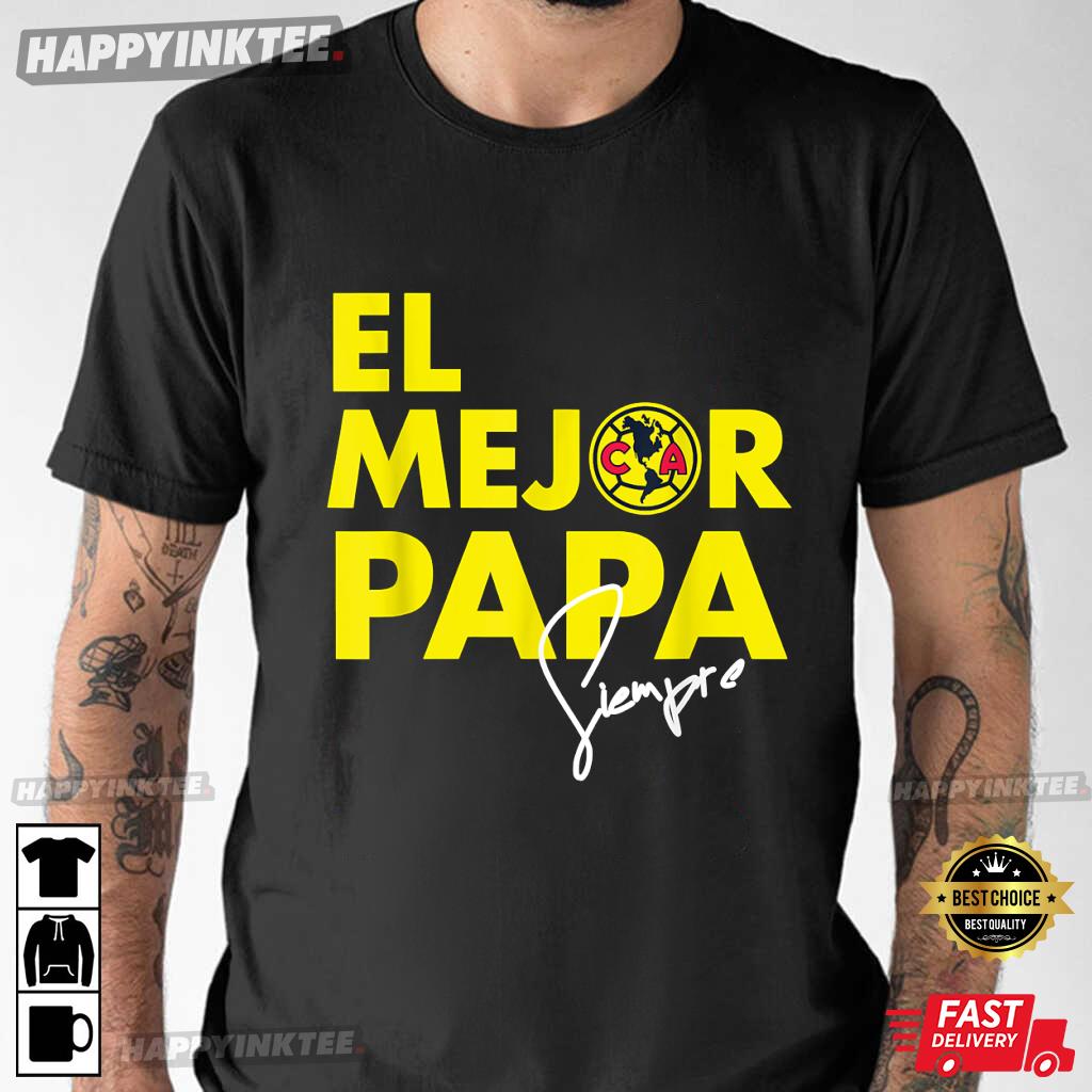Club America – El Mejor Papa Siempre, Gift For Dad T-Shirt