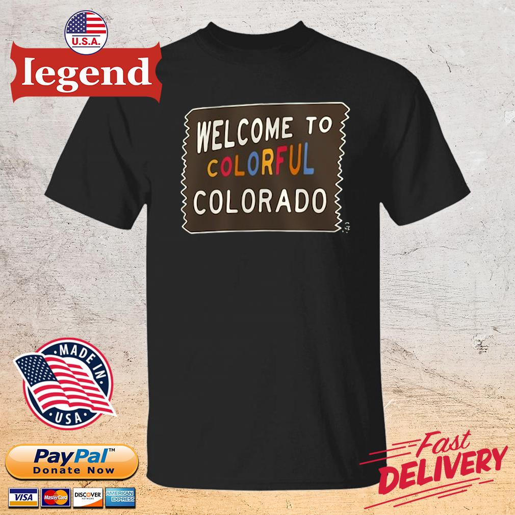 Colorado Rockies welcome to colorful colorado shirt