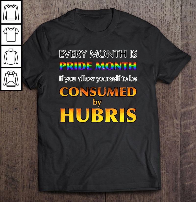 Consumed By Hubris T-shirt