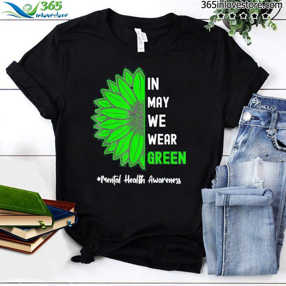 Cool In May We Wear Green Sunflower Mental Health Awareness Tee Shirt