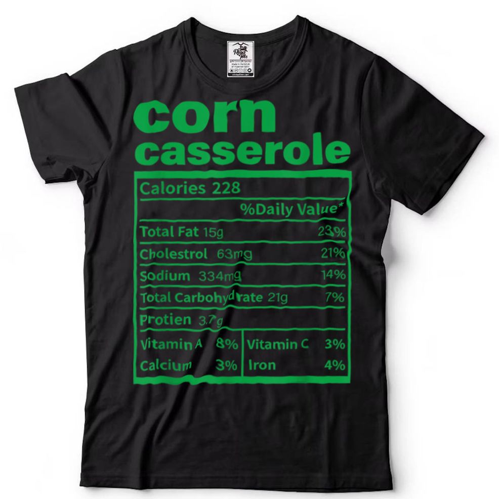 Corn Casserole Nutrition Facts Funny Thanksgiving Food T Shirt Tee