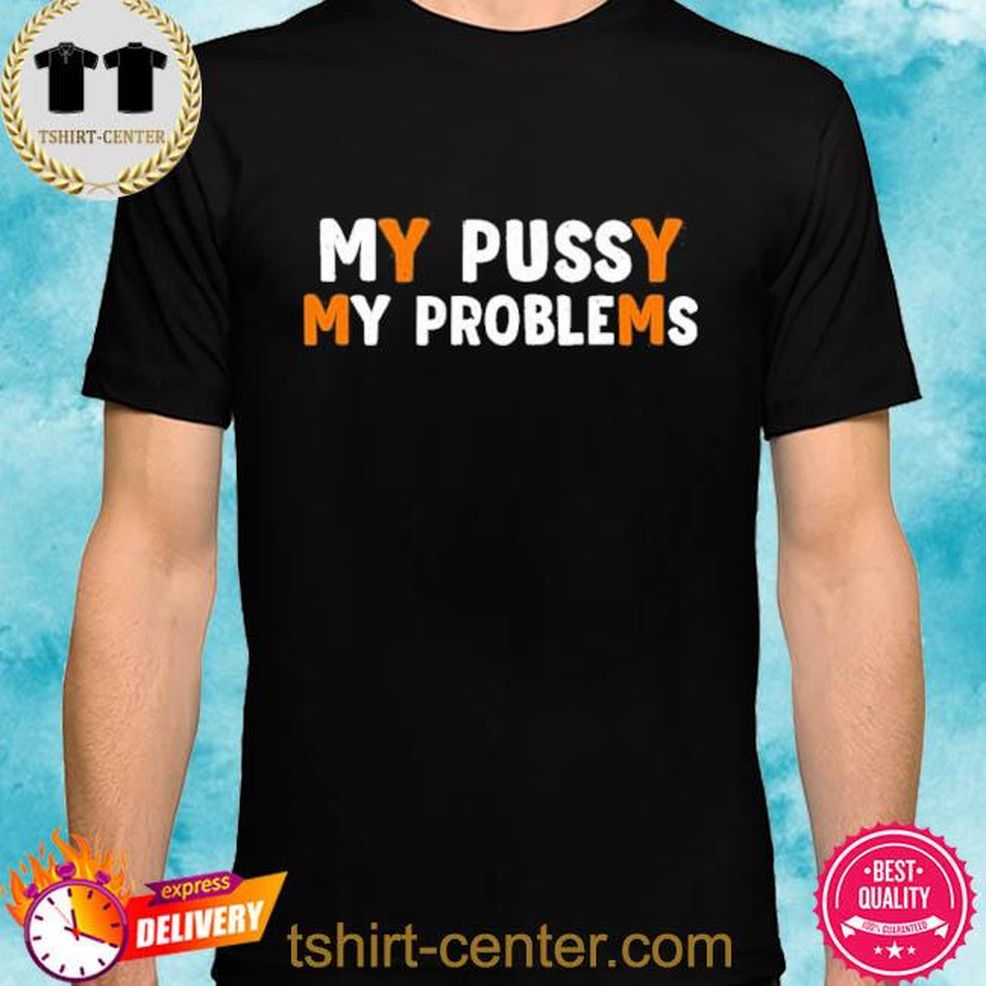 Courtney My Bussy My Problems Shirt