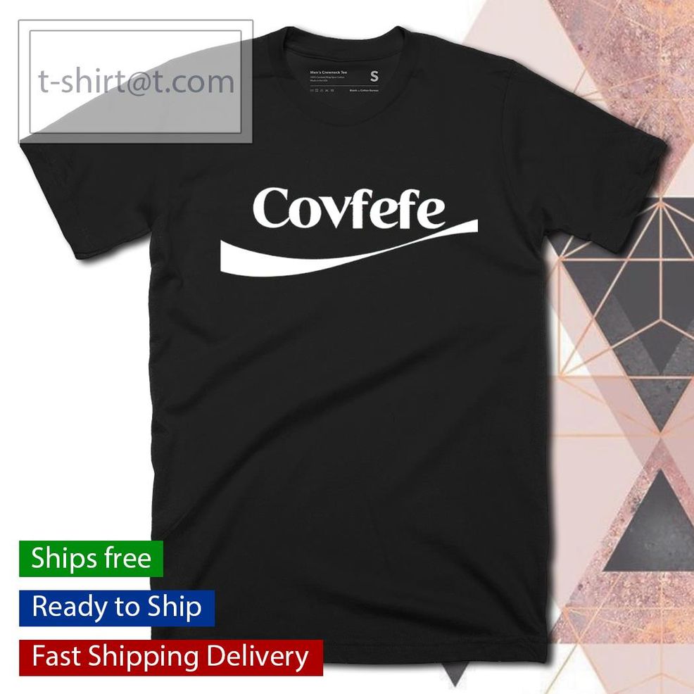 Covfefe Shirt, Hoodie, Sweater And Tank Top