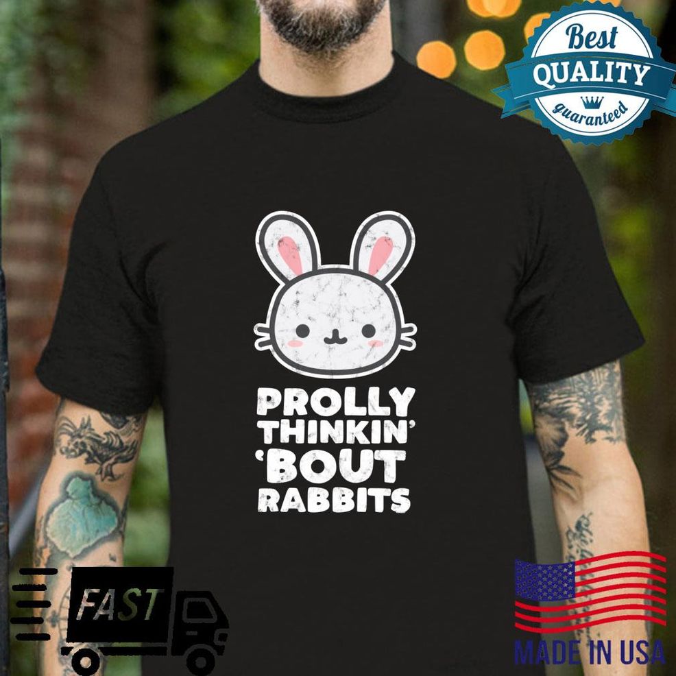 Cute Kawaii Rabbit Animal Face Prolly Thinkin Bout Rabbits Shirt