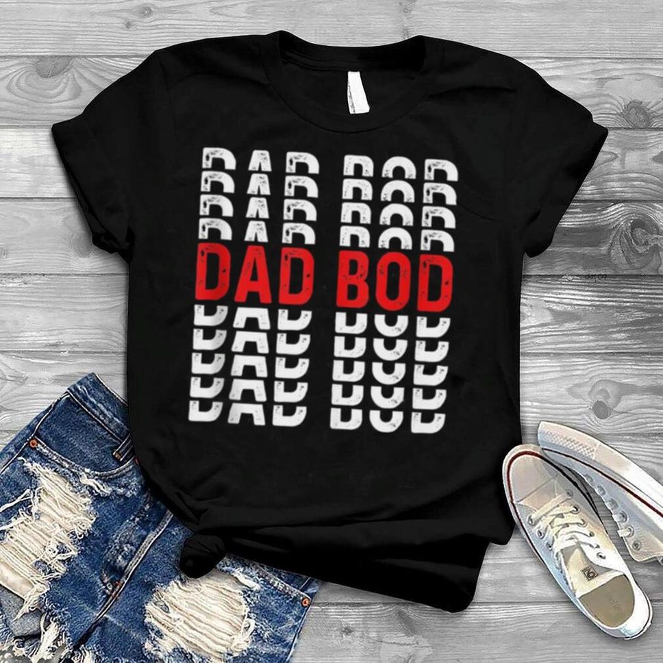 Dad Bod Chubby Father Prank Surprise Loving Daddy Shirt