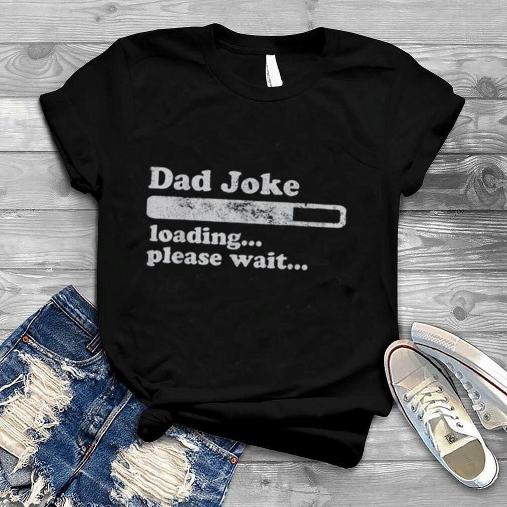 District Unisex Shirt Dad Joke Loading Dad T Shirt Funny Dad Gift
