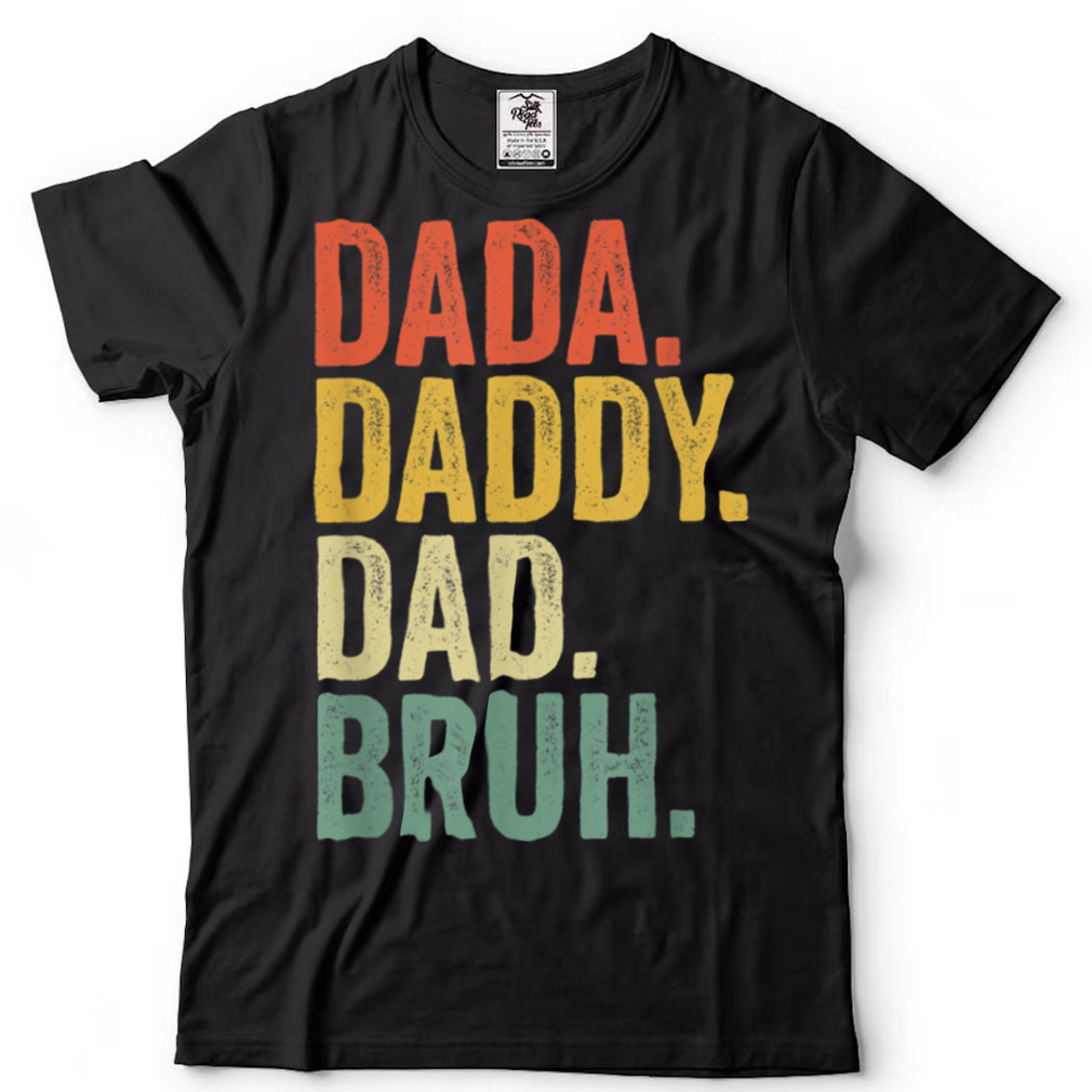 Dada Daddy Dad Bruh Shirt Funny Fathers Day Gift for dad T Shirt