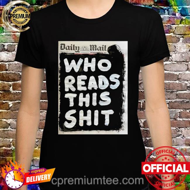 Daily mail who buys this shit shirt