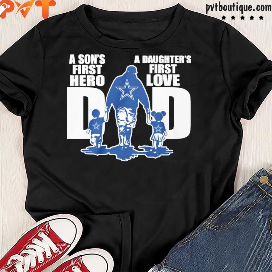 Dallas Cowboys a sons’s first hero a daughter’s first love dad shirt