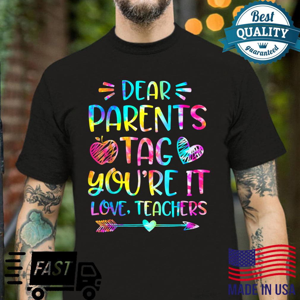 Dear Parents Tag You’re It Love Teachers Shirt