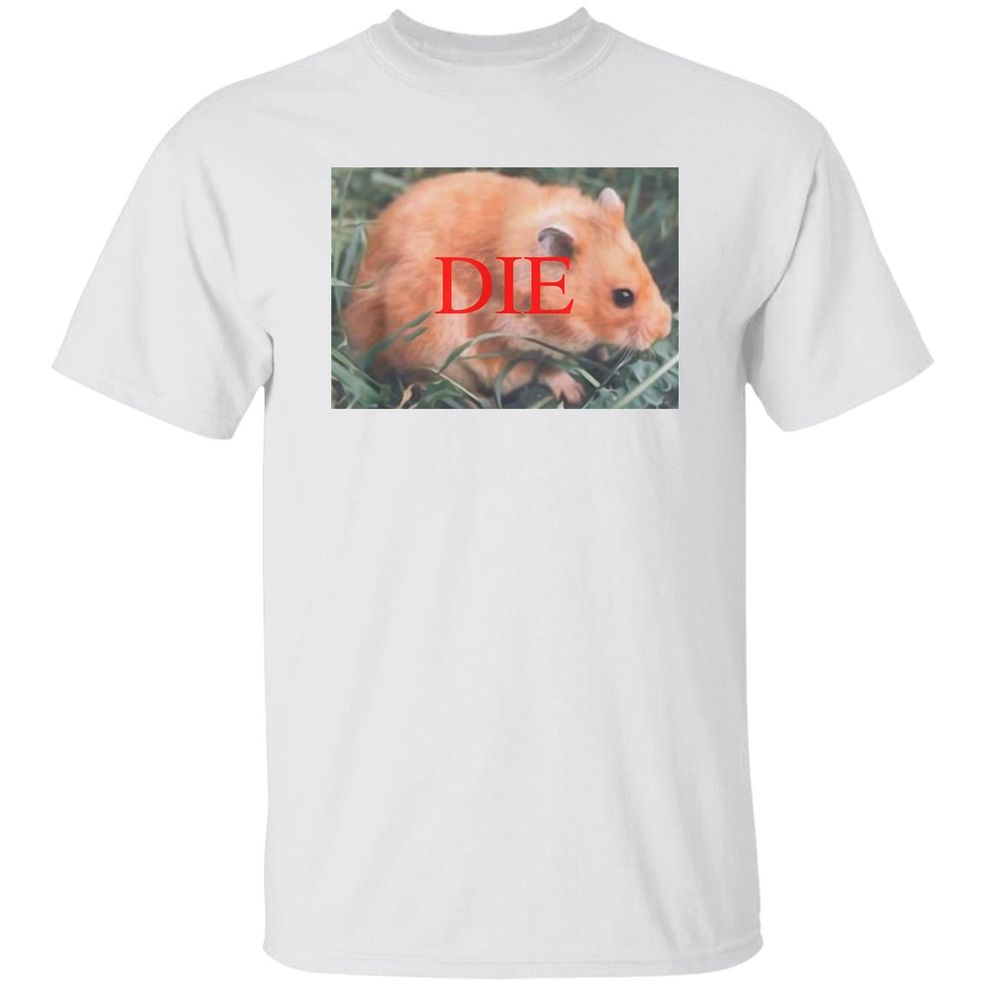 Death Threat Hamster Die Hamster Shirt Vlctorianchild