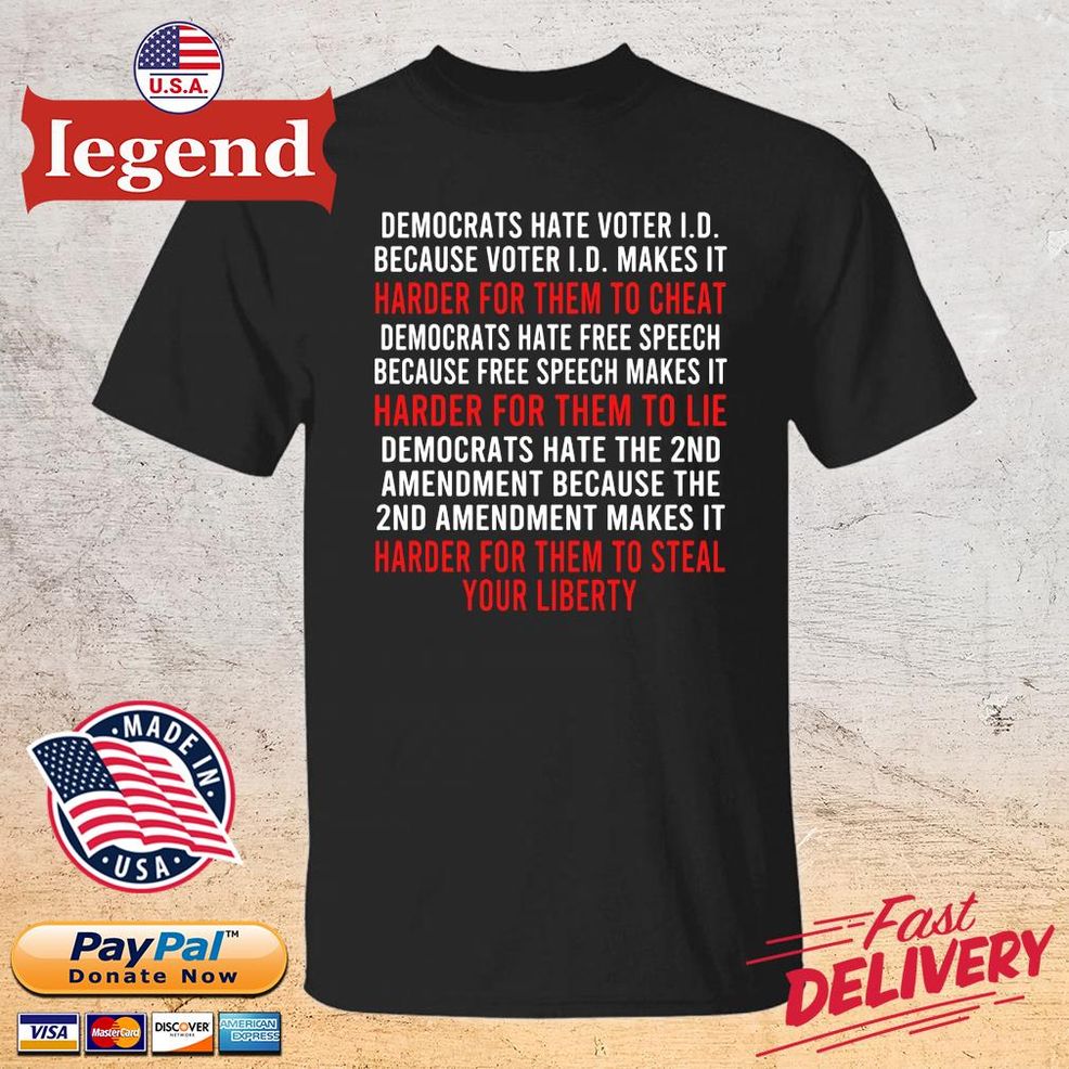 Democrats Hate Voter I.D. Because Voter I.D. Makes It Harder For Them To Cheat Shirt