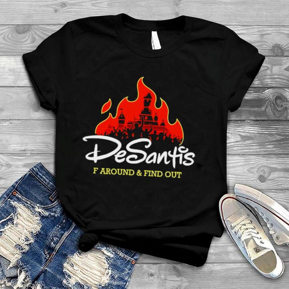 Desantis F Around And Find Out Shirt