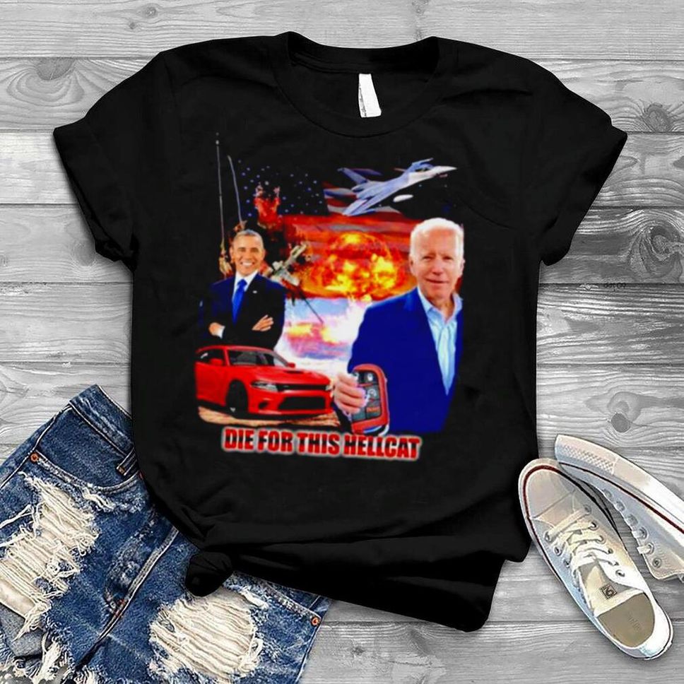 Die For This Hellcat Psyxusa Die For This Hellcat Biden Obama Shirt