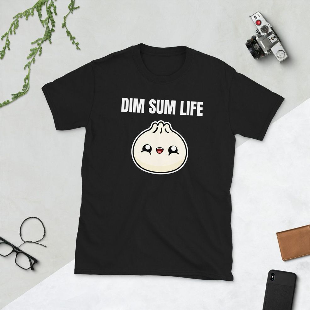 Dim Sum Life Yum Cha Dumpling Dumplings Asian Food Foodie Chinese Funny Gift Idea Birthday Present Short Sleeve Unisex T Shirt