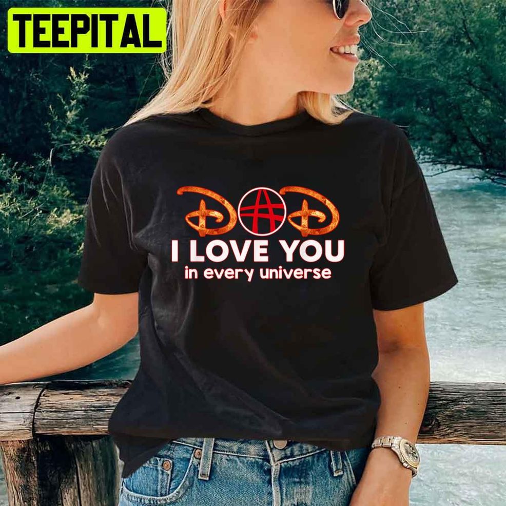 Disney Style Dad I Love You In Every Universe Father's Day