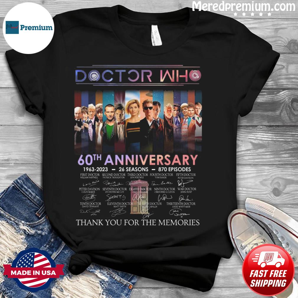 Doctor Who 60th Anniversary 1963 2023 26 Season 870 Episodes Signatures Thank You For The Memories Shirt