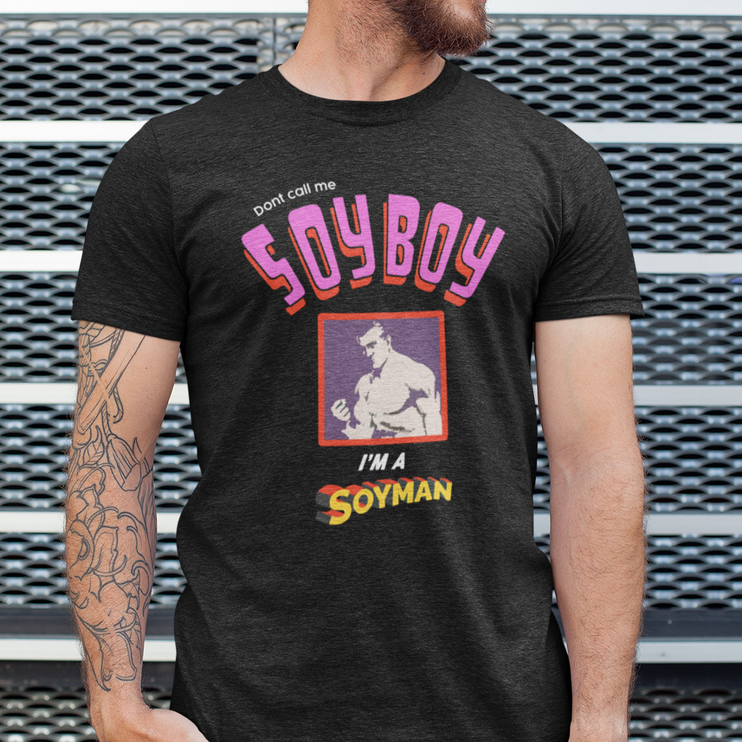 Don’t Call Me Soyboy I’m A Soyman Shirt