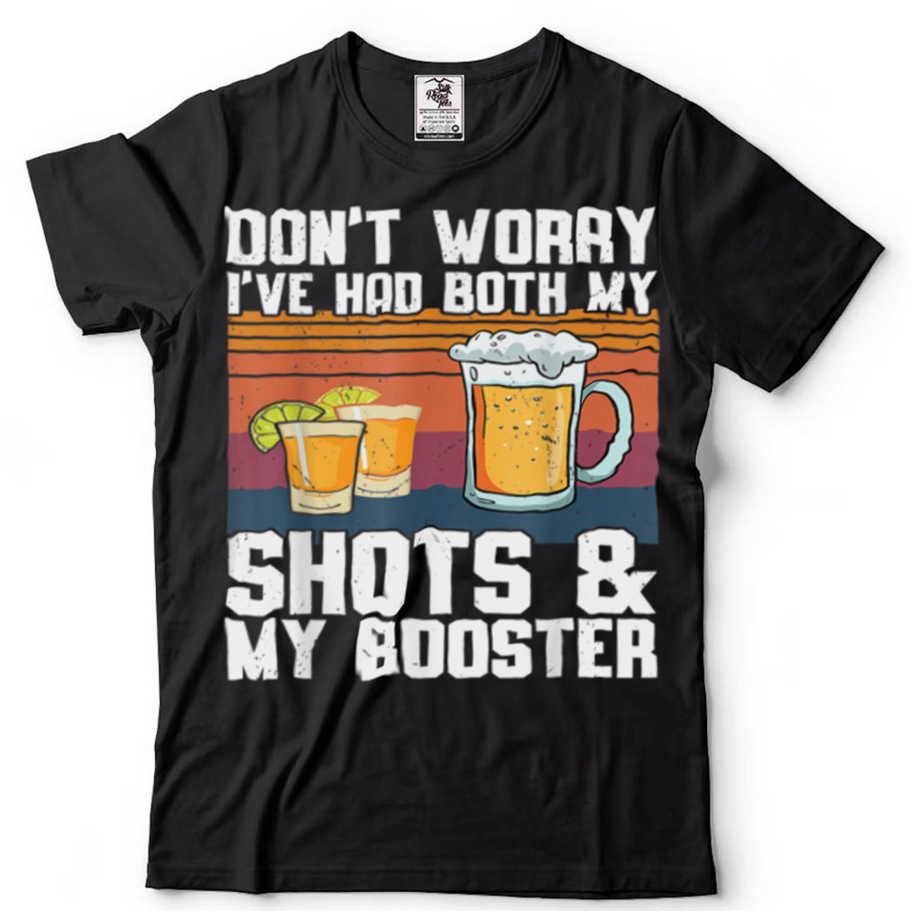 Don’t worry I’ve had both my shots and booster Funny vaccine T Shirt (2)