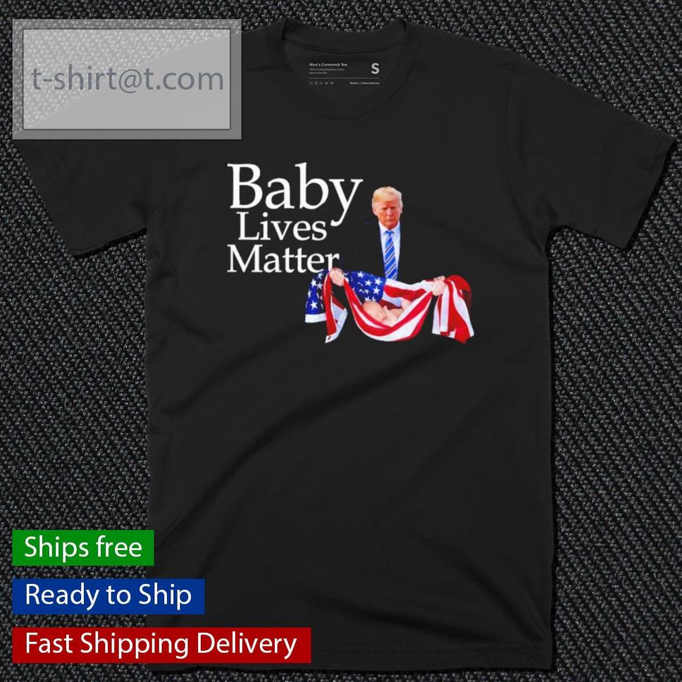 Donald Trump Baby Lives Matter Shirt