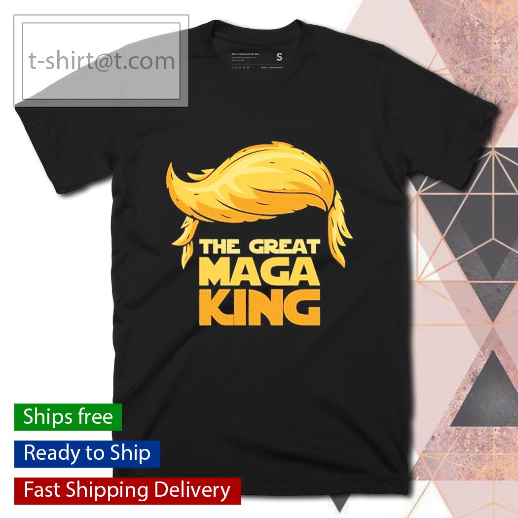 Donald Trump hair the great maga King shirt