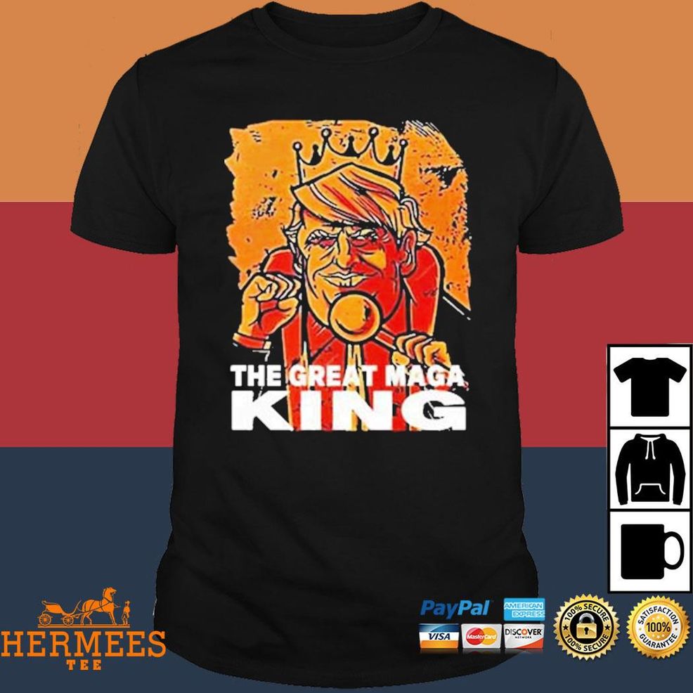 Donald Trump The Great MAGA King Trump King US Shirt