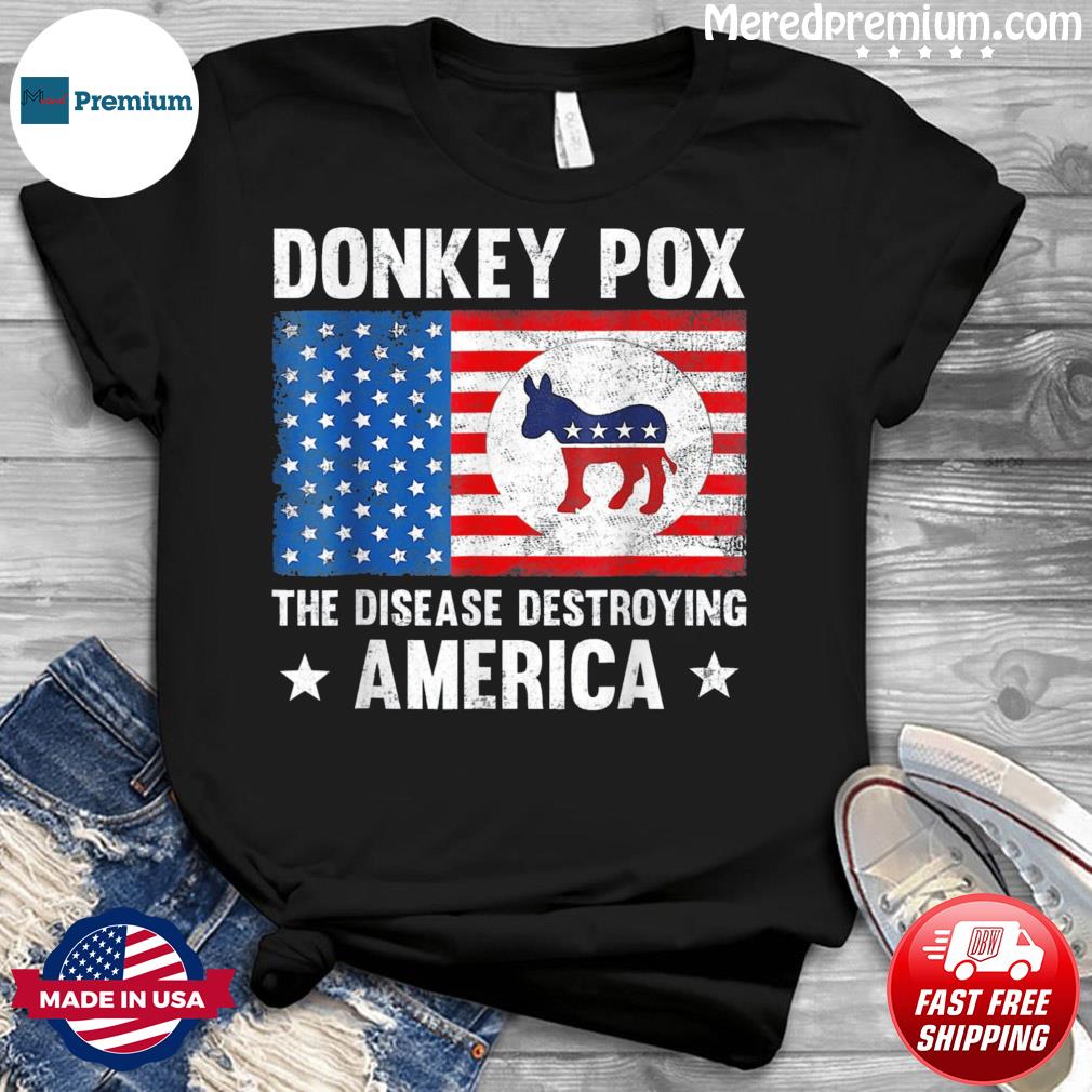 Donkey Pox The Disease Destroying America Anti Biden Shirt