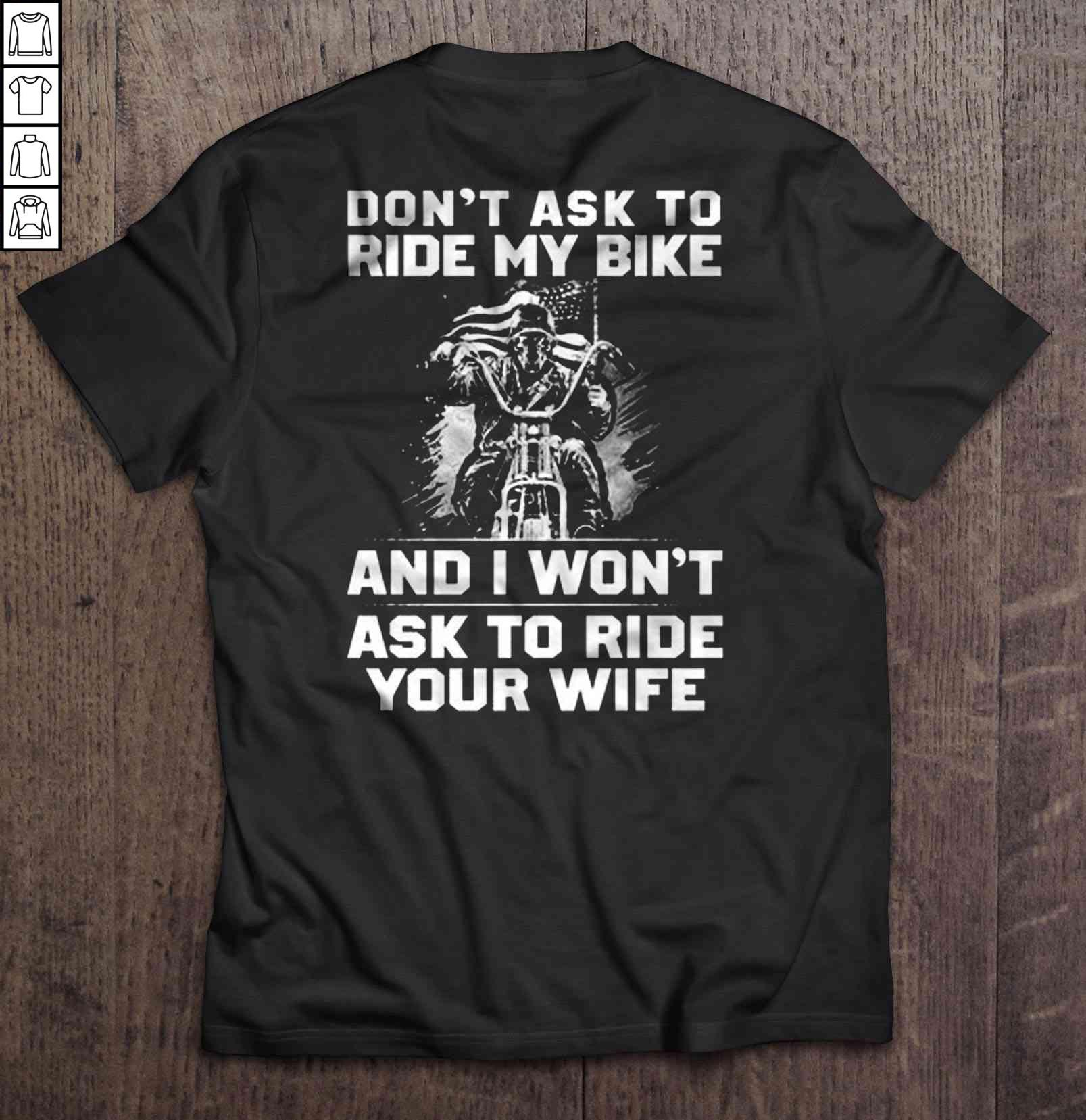 Don’t Ask To Ride My Bike And I Won’t Ask To Ride Your Wife V-Neck T-Shirt