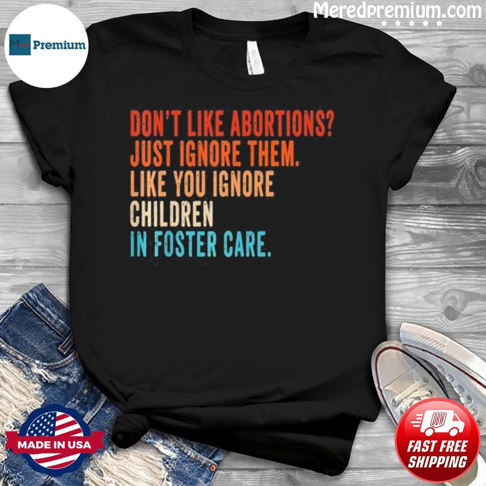 Don’t Like Abortion Just Ignore It Vintage Pro Choice Shirt