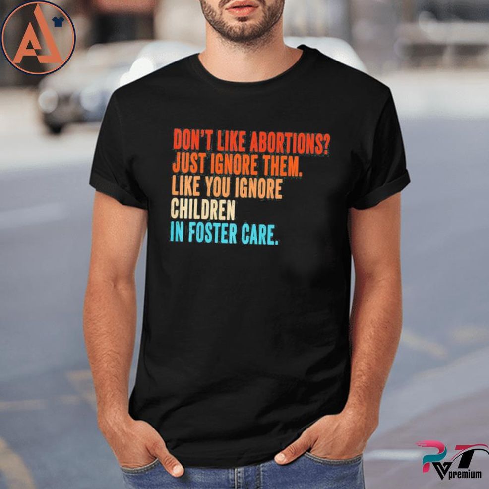 Don't Like Abortion Just Ignore It Vintage Pro Choice Shirt