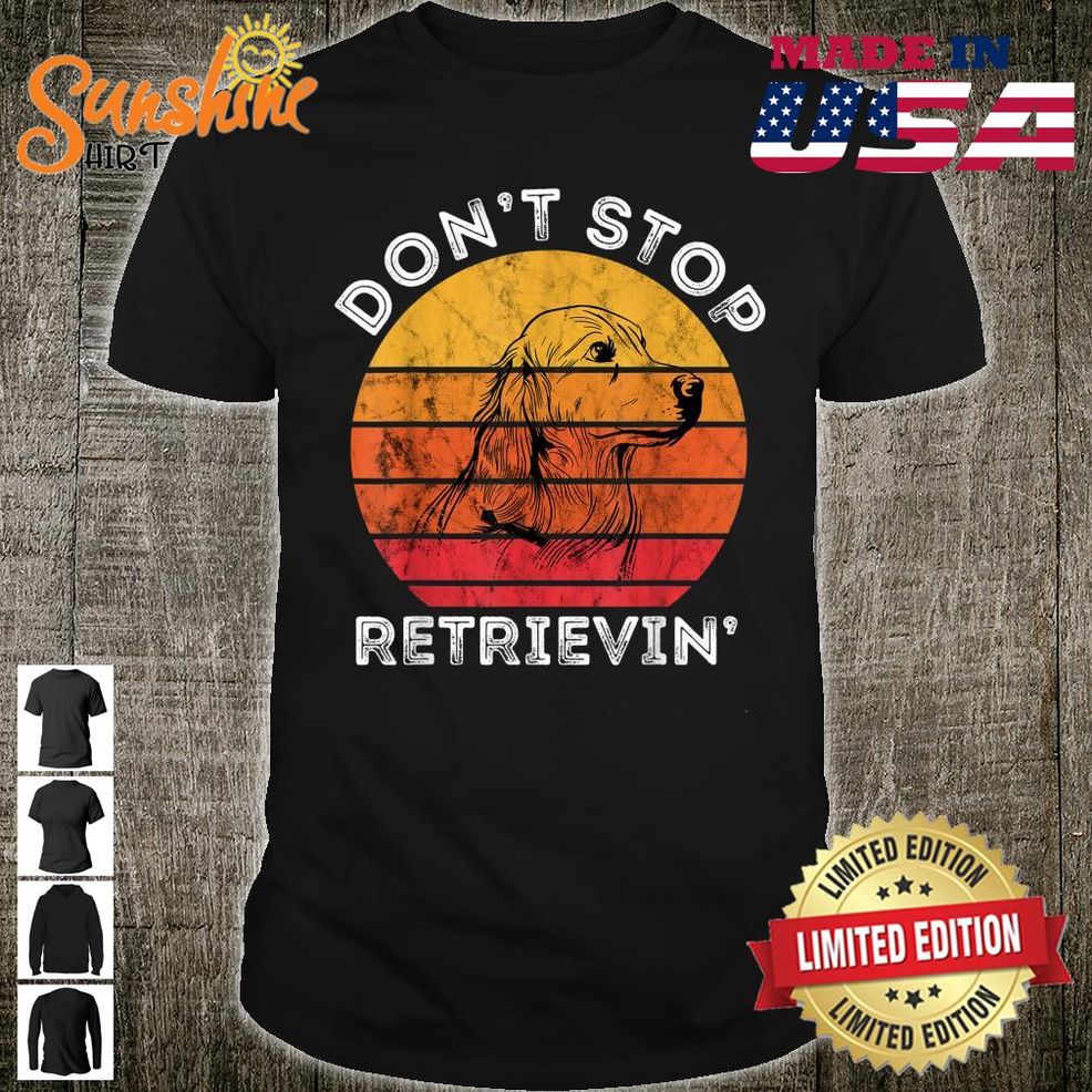 Don't Stop Retrieving Golden Retriever Dog Pet Retro Sunset Shirt