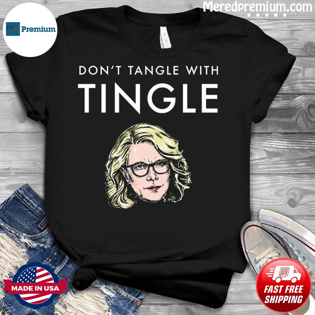 Don’t Tangle With Tingle Shirt