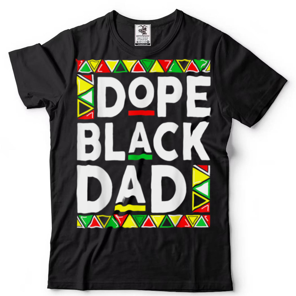 Dope Black Dad Juneteenth African American Flag Fathers Day T Shirt