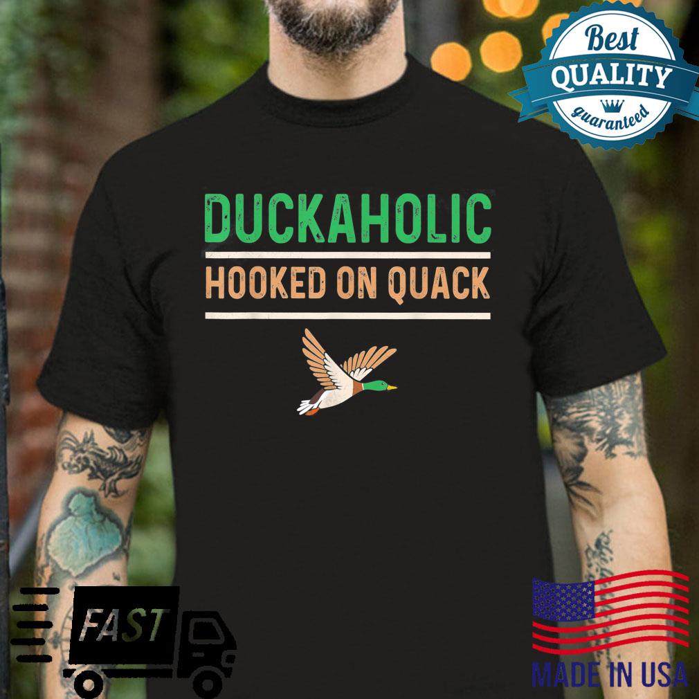 Duckaholic Hooked On Quack Shirt