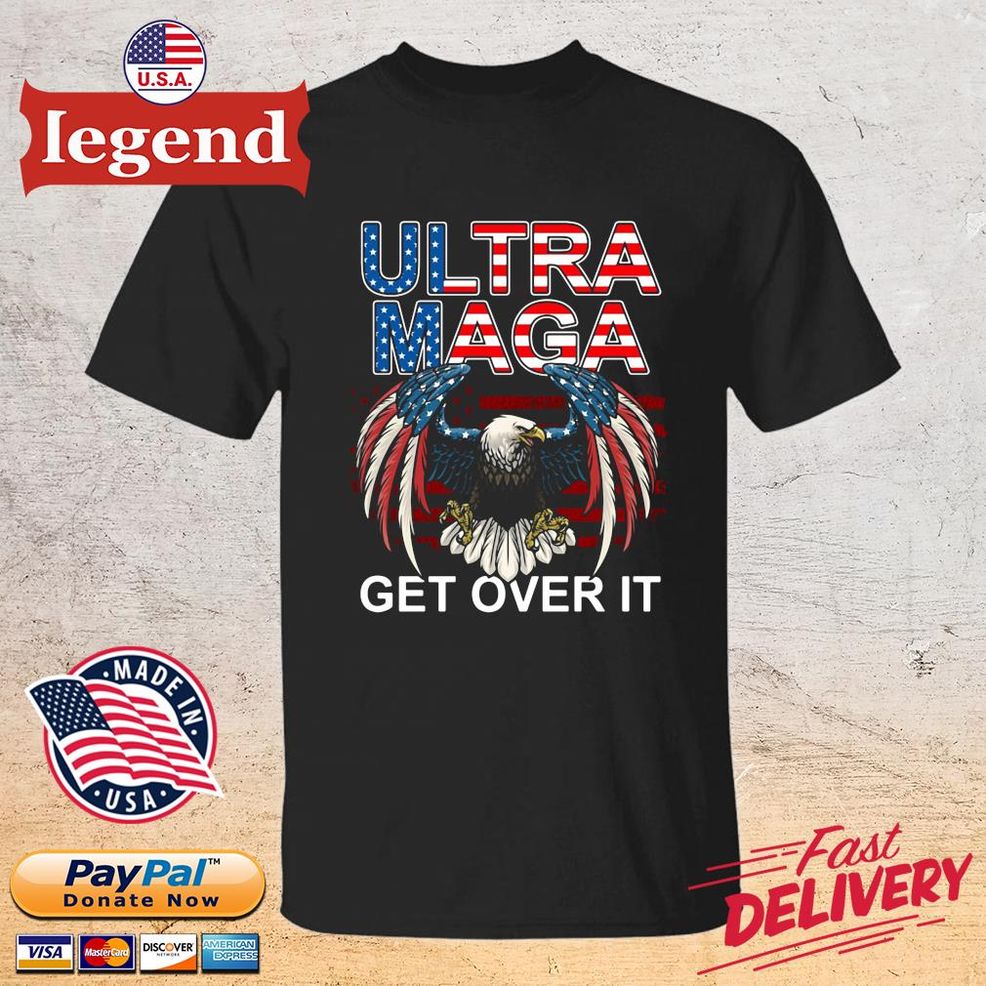 Eagle American Flag Ultra Maga Get Over It Shirt
