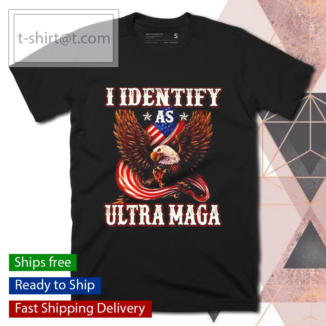 Eagle I Identify As Ultra Maga Shirt