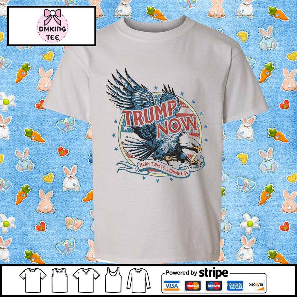 Eagles Trump Now Mean Tweets And Cheap Gas Shirt