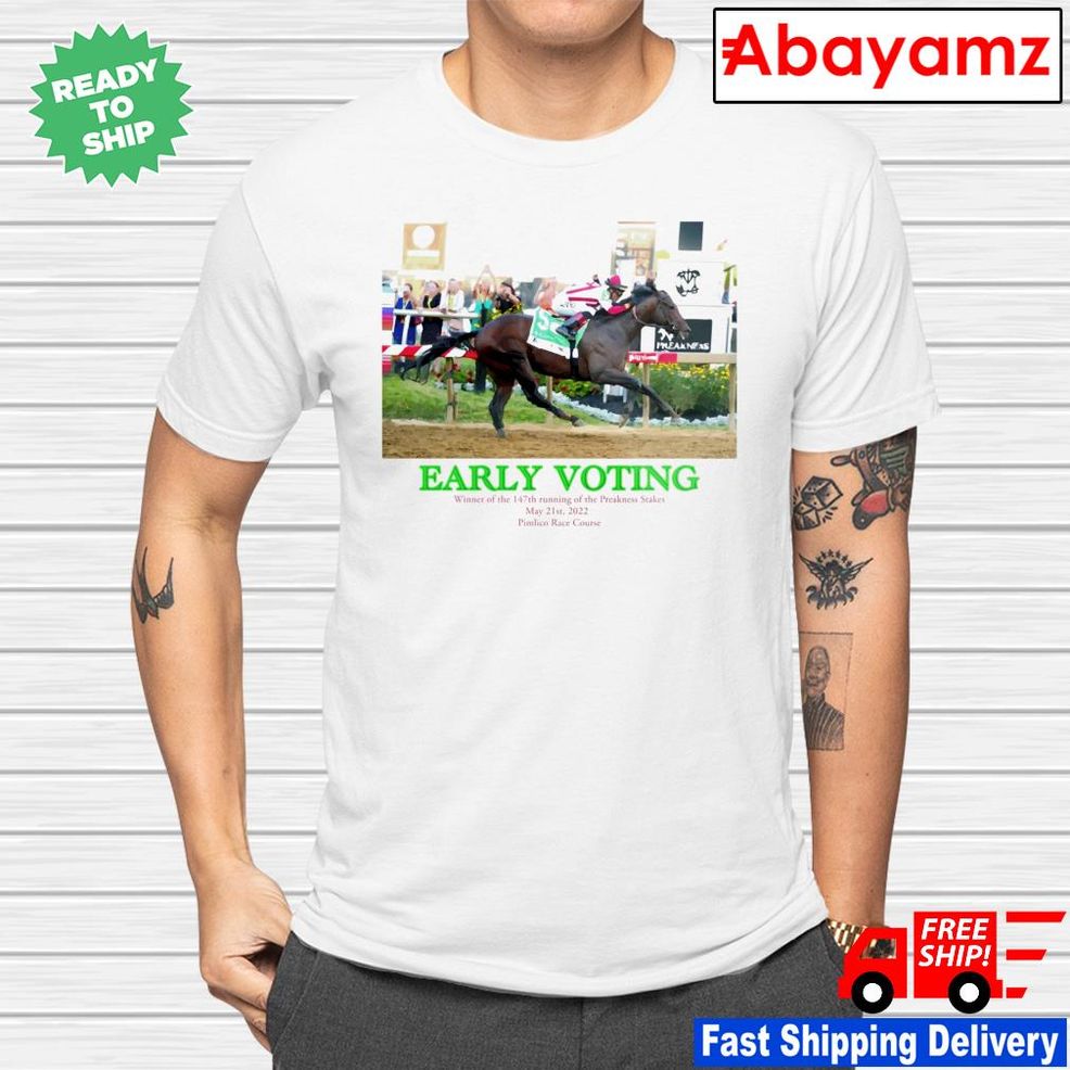 Early Voting Winner Of The 147th Running Of The Preakness Stakes Shirt