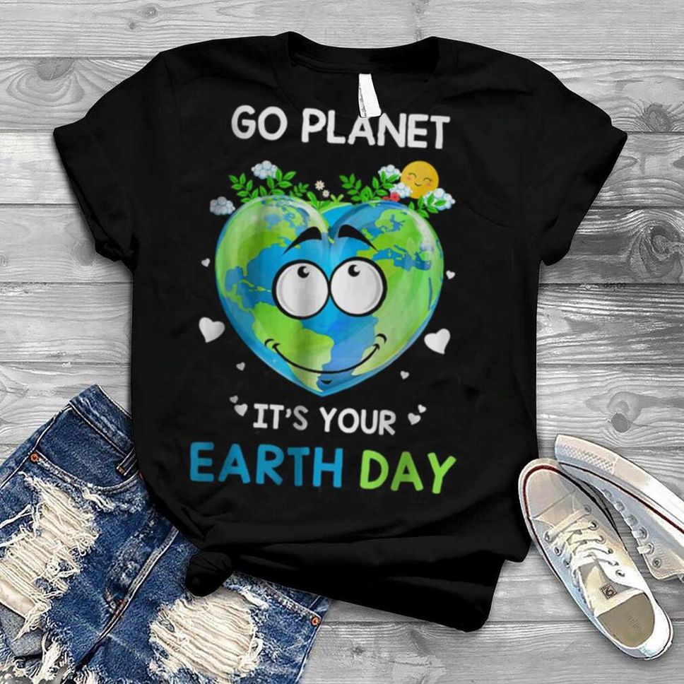 Earth Day 2022 Go Planet It’s Your Earth Day T Shirt