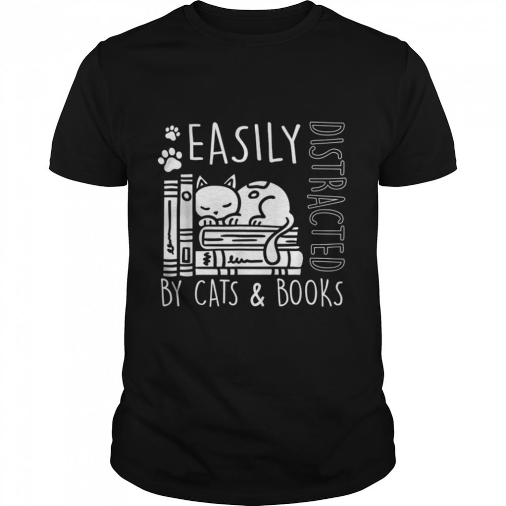 Easily Distracted By Cats And Books Book Lover Gift Funny Ca T Shirt B09W9652ZY