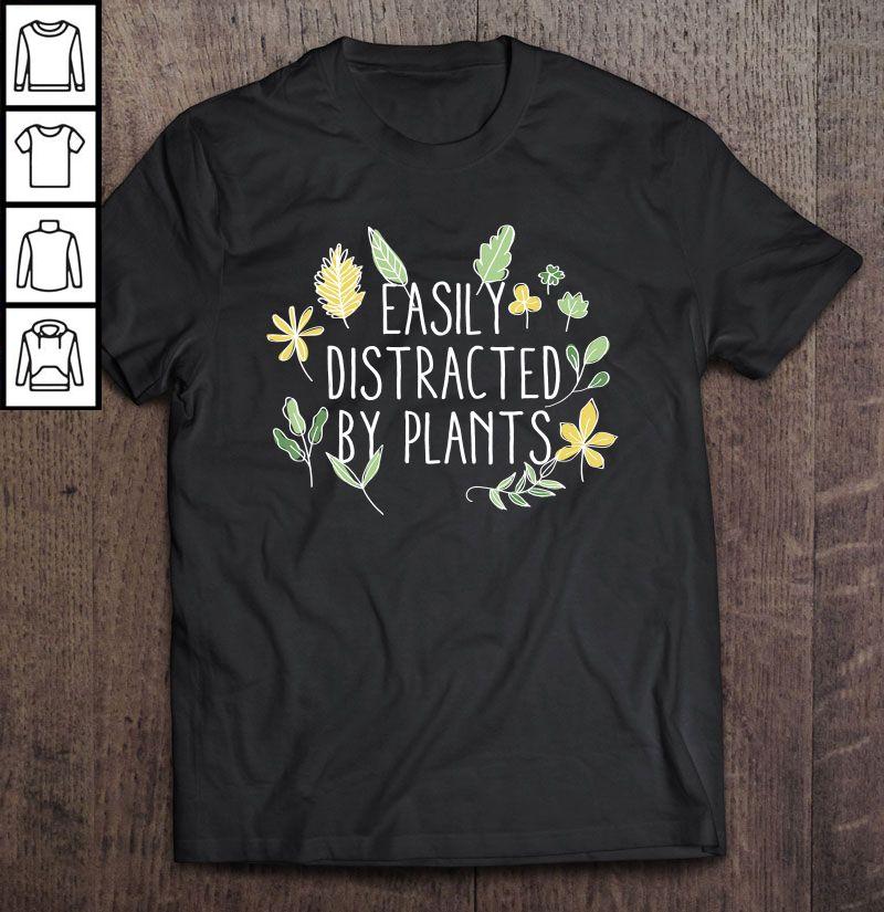 Easily Distracted By Plants TShirt