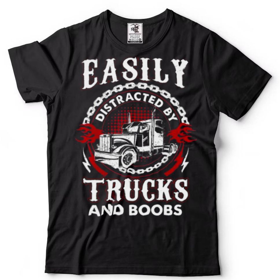 Easily Distracted By Truck And Boobs Trucker Shirt