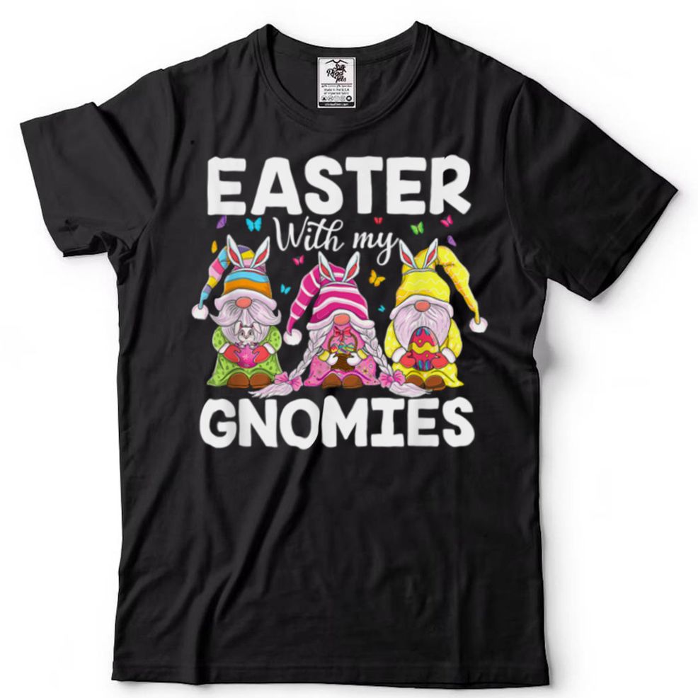 Easter With My Gnomies Bunny Ears Egg Hunting Happy Easter T Shirt B09T3MLFQH