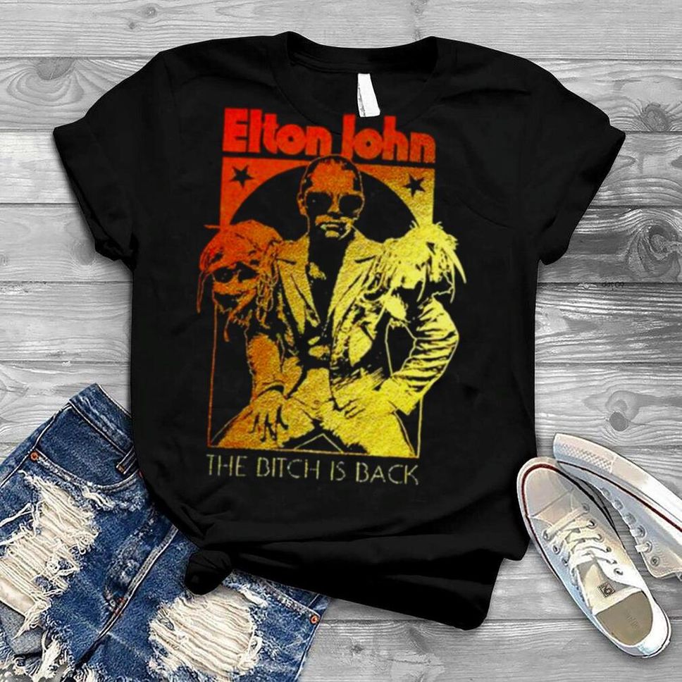 Elton John Tour Bitch Is Back Shirt